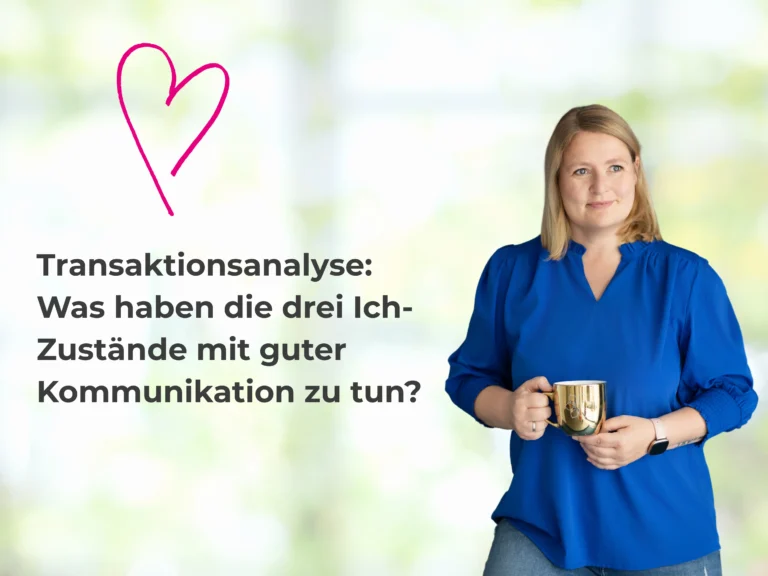 Transaktionsanalyse: Was haben die drei Ich-Zustände mit guter Kommunikation zu tun? Transaktionsanalyse: Was haben die drei Ich-Zustände mit guter Kommunikation zu tun? Ein Blogbeitrag der Kommunikationstrainerin Sandra Richter